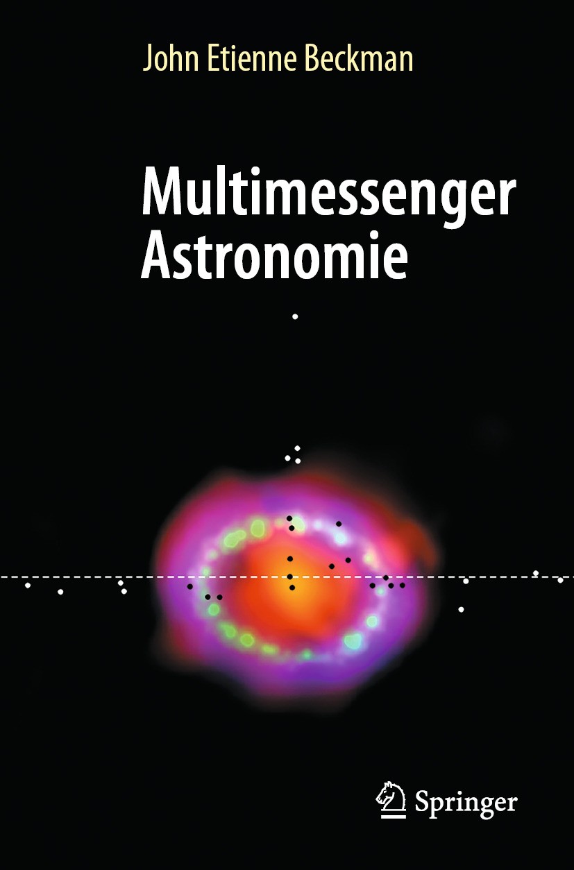 Titlebook: Multimessenger Astronomie; John Etienne Beckman Book 2024 Der/die Herausgeber bzw. der/die Autor(en), exklusiv lizenziert an Springer Natu Titlebook: Multimessenger Astronomie; John Etienne Beckman Book 2024 Der/die Herausgeber bzw. der/die Autor(en), exklusiv lizenziert an Springer Natu