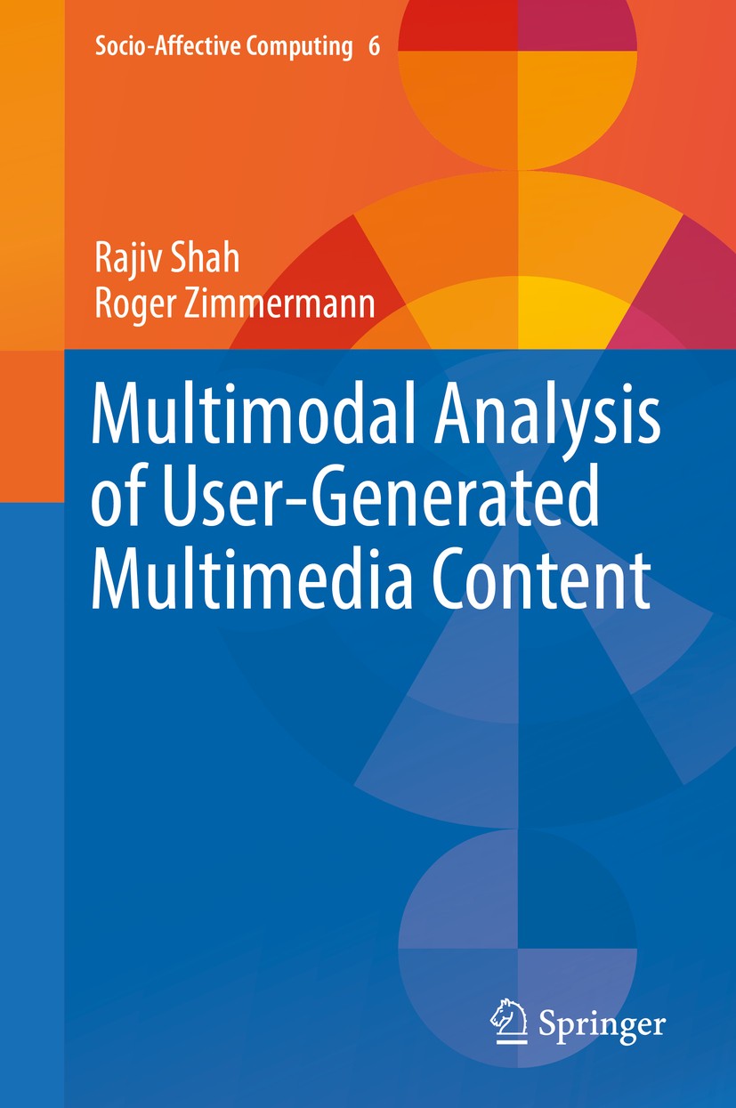 Titlebook: Multimodal Analysis of User-Generated Multimedia Content; Rajiv Shah,Roger Zimmermann Book 2017 The Editor(s) (if applicable) and The Auth Titlebook: Multimodal Analysis of User-Generated Multimedia Content; Rajiv Shah,Roger Zimmermann Book 2017 The Editor(s) (if applicable) and The Auth
