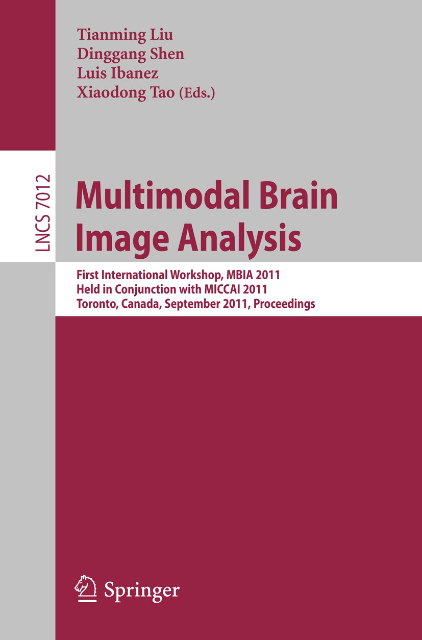 Titlebook: Multimodal Brain Image Analysis; First International Tianming Liu,Dinggang Shen,Xiaodong Tao Conference proceedings 2011 Springer-Verlag G Titlebook: Multimodal Brain Image Analysis; First International Tianming Liu,Dinggang Shen,Xiaodong Tao Conference proceedings 2011 Springer-Verlag G