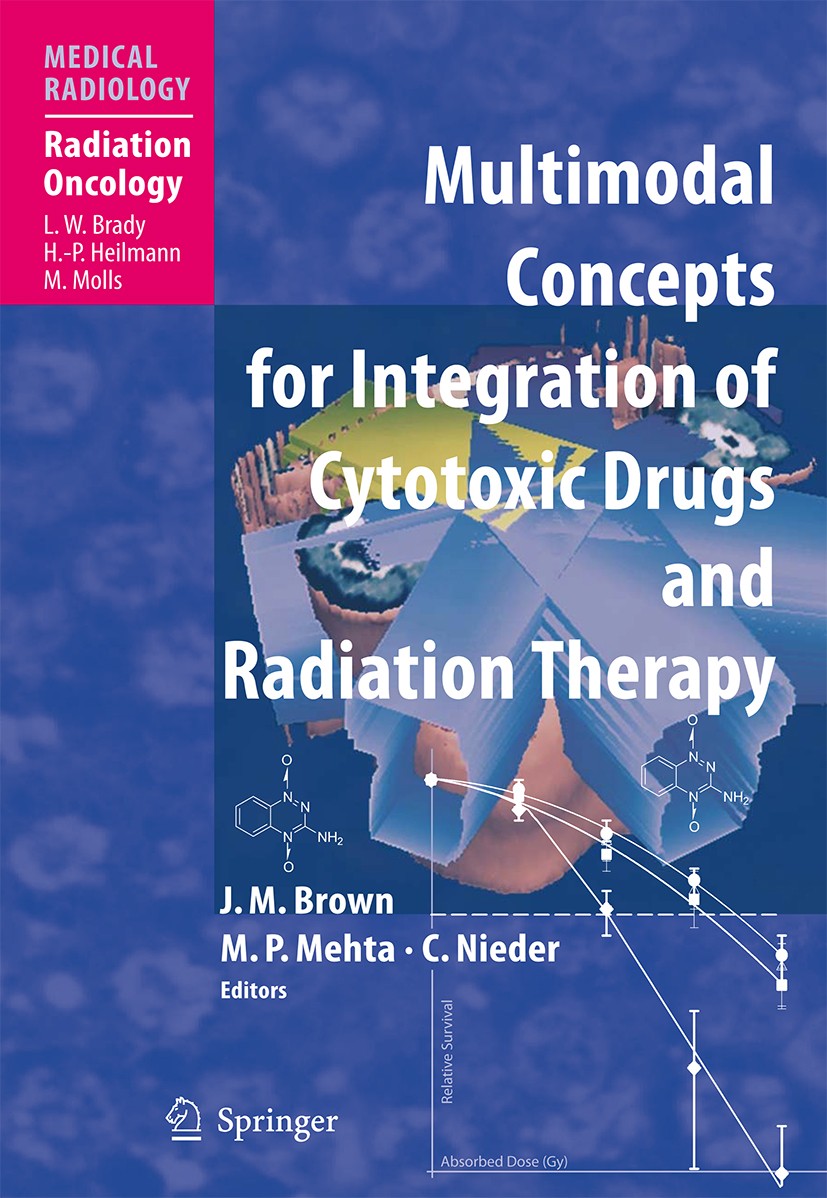 Titlebook: Multimodal Concepts for Integration of Cytotoxic Drugs; J. Martin Brown,Minesh P. Mehta,Carsten Nieder Book 2006 Springer-Verlag Berlin He Titlebook: Multimodal Concepts for Integration of Cytotoxic Drugs; J. Martin Brown,Minesh P. Mehta,Carsten Nieder Book 2006 Springer-Verlag Berlin He