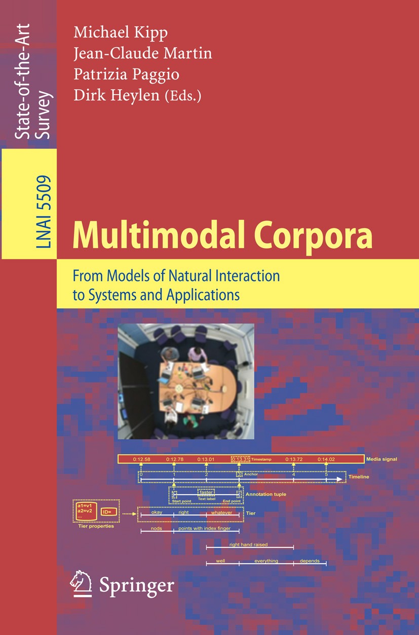 Titlebook: Multimodal Corpora; From Models of Natur Michael Kipp,Jean-Claude Martin,Dirk Heylen Book 2009 Springer-Verlag Berlin Heidelberg 2009 BAfH. Titlebook: Multimodal Corpora; From Models of Natur Michael Kipp,Jean-Claude Martin,Dirk Heylen Book 2009 Springer-Verlag Berlin Heidelberg 2009 BAfH.