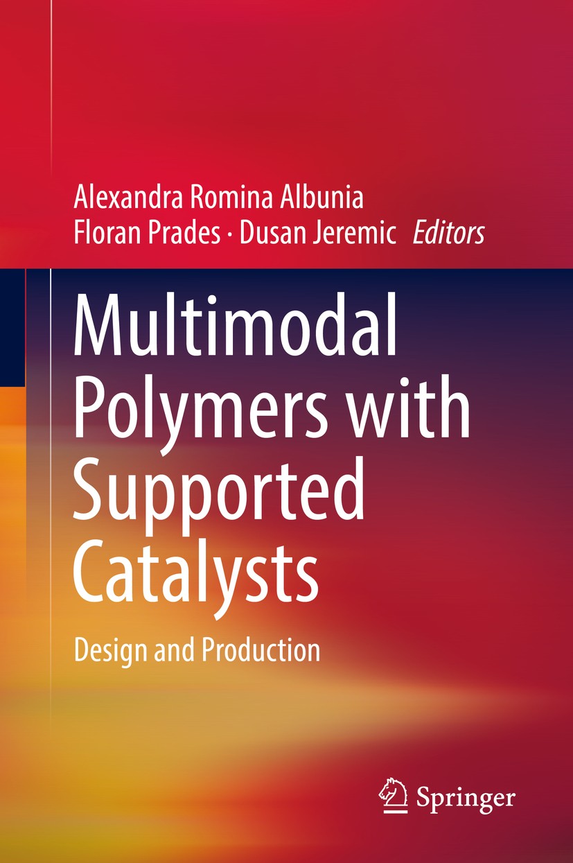 Titlebook: Multimodal Polymers with Supported Catalysts; Design and Productio Alexandra Romina Albunia,Floran Prades,Dusan Jerem Book 2019 Springer Na Titlebook: Multimodal Polymers with Supported Catalysts; Design and Productio Alexandra Romina Albunia,Floran Prades,Dusan Jerem Book 2019 Springer Na