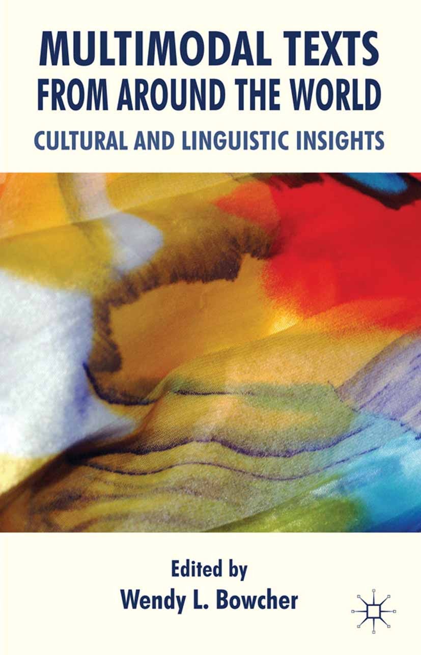 Titlebook: Multimodal Texts from Around the World; Cultural and Linguis Wendy L. Bowcher Book 2012 Palgrave Macmillan, a division of Macmillan Publish Titlebook: Multimodal Texts from Around the World; Cultural and Linguis Wendy L. Bowcher Book 2012 Palgrave Macmillan, a division of Macmillan Publish