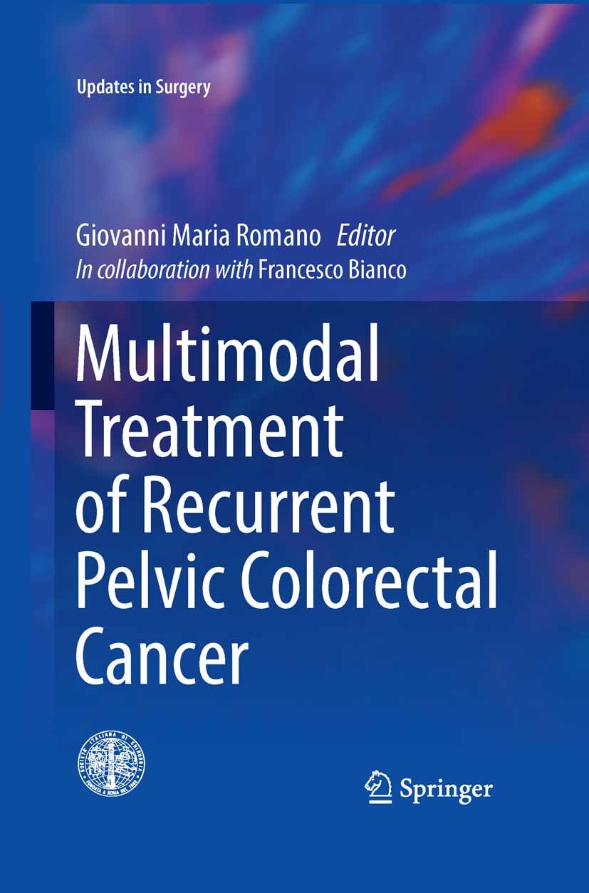 Titlebook: Multimodal Treatment of Recurrent Pelvic Colorectal Cancer; Giovanni Maria Romano Book 2016 Springer-Verlag Italia 2016 Chemotherapy for c Titlebook: Multimodal Treatment of Recurrent Pelvic Colorectal Cancer; Giovanni Maria Romano Book 2016 Springer-Verlag Italia 2016 Chemotherapy for c