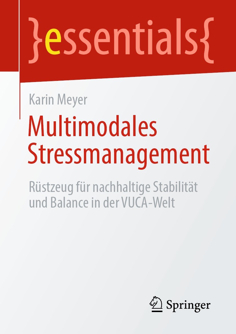 Titlebook: Multimodales Stressmanagement; Rüstzeug für nachhal Karin Meyer Book 2021 Der/die Herausgeber bzw. der/die Autor(en), exklusiv lizenziert d Titlebook: Multimodales Stressmanagement; Rüstzeug für nachhal Karin Meyer Book 2021 Der/die Herausgeber bzw. der/die Autor(en), exklusiv lizenziert d