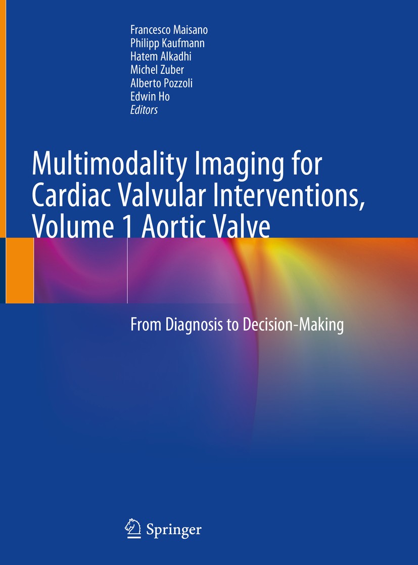 Titlebook: Multimodality Imaging for Cardiac Valvular Interventions, Volume 1 Aortic Valve; From Diagnosis to De Francesco Maisano,Philipp Kaufmann,Ed Titlebook: Multimodality Imaging for Cardiac Valvular Interventions, Volume 1 Aortic Valve; From Diagnosis to De Francesco Maisano,Philipp Kaufmann,Ed