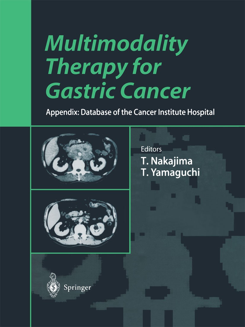 Titlebook: Multimodality Therapy for Gastric Cancer; Appendix: Database o Toshifusa Nakajima (Vice Director),Toshiharu Yamag Book 1999 Springer Japan Titlebook: Multimodality Therapy for Gastric Cancer; Appendix: Database o Toshifusa Nakajima (Vice Director),Toshiharu Yamag Book 1999 Springer Japan