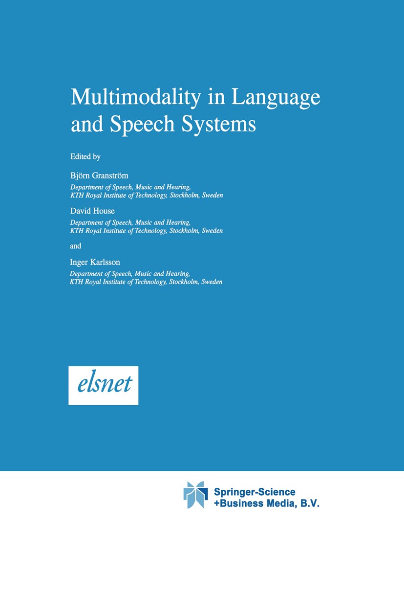 Titlebook: Multimodality in Language and Speech Systems; Björn Granström,David House,Inger Karlsson Book 2002 Springer Science+Business Media Dordrec Titlebook: Multimodality in Language and Speech Systems; Björn Granström,David House,Inger Karlsson Book 2002 Springer Science+Business Media Dordrec