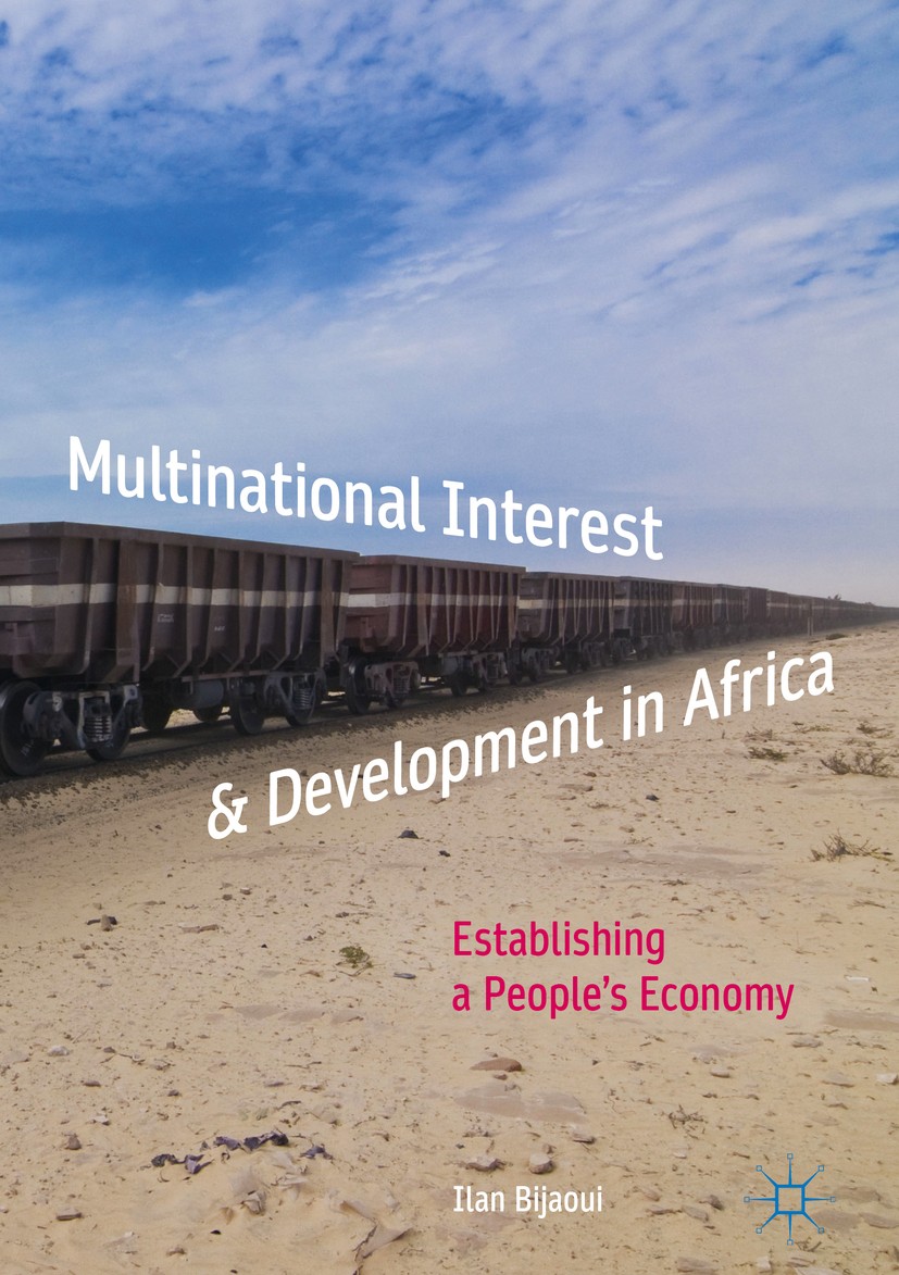 Titlebook: Multinational Interest & Development in Africa; Establishing a Peopl Ilan Bijaoui Book 2017 The Editor(s) (if applicable) and The Author(s) Titlebook: Multinational Interest & Development in Africa; Establishing a Peopl Ilan Bijaoui Book 2017 The Editor(s) (if applicable) and The Author(s)