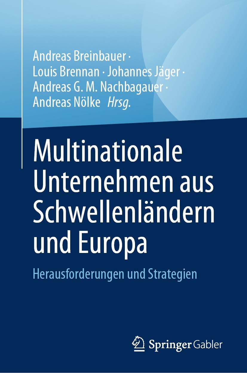 Titlebook: Multinationale Unternehmen aus Schwellenländern und Europa; Herausforderungen un Andreas Breinbauer,Louis Brennan,Andreas Nölke Book 2023 D Titlebook: Multinationale Unternehmen aus Schwellenländern und Europa; Herausforderungen un Andreas Breinbauer,Louis Brennan,Andreas Nölke Book 2023 D