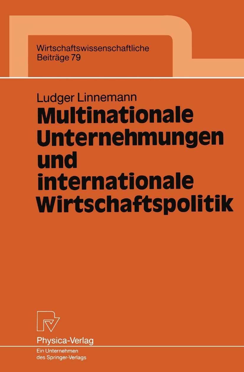 Titlebook: Multinationale Unternehmungen und internationale Wirtschaftspolitik; Ludger Linnemann Book 1993 Physica-Verlag Heidelberg 1993 Außenhandel Titlebook: Multinationale Unternehmungen und internationale Wirtschaftspolitik; Ludger Linnemann Book 1993 Physica-Verlag Heidelberg 1993 Außenhandel