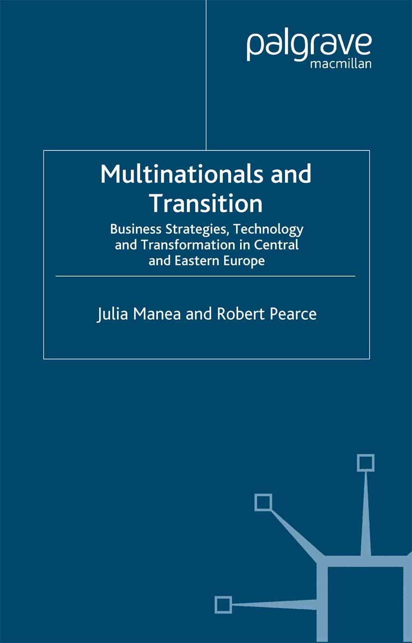 Titlebook: Multinationals and Transition; Business Strategies, Julia Manea,Robert Pearce Book 2004 Palgrave Macmillan, a division of Macmillan Publish Titlebook: Multinationals and Transition; Business Strategies, Julia Manea,Robert Pearce Book 2004 Palgrave Macmillan, a division of Macmillan Publish