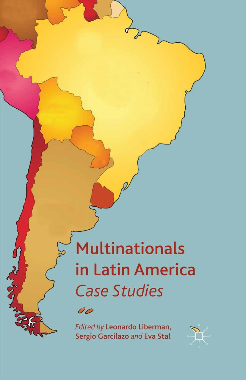 Titlebook: Multinationals in Latin America; Case Studies Leonardo Liberman,Sergio Garcilazo,Eva Stal Book 2014 Palgrave Macmillan, a division of Macmi Titlebook: Multinationals in Latin America; Case Studies Leonardo Liberman,Sergio Garcilazo,Eva Stal Book 2014 Palgrave Macmillan, a division of Macmi