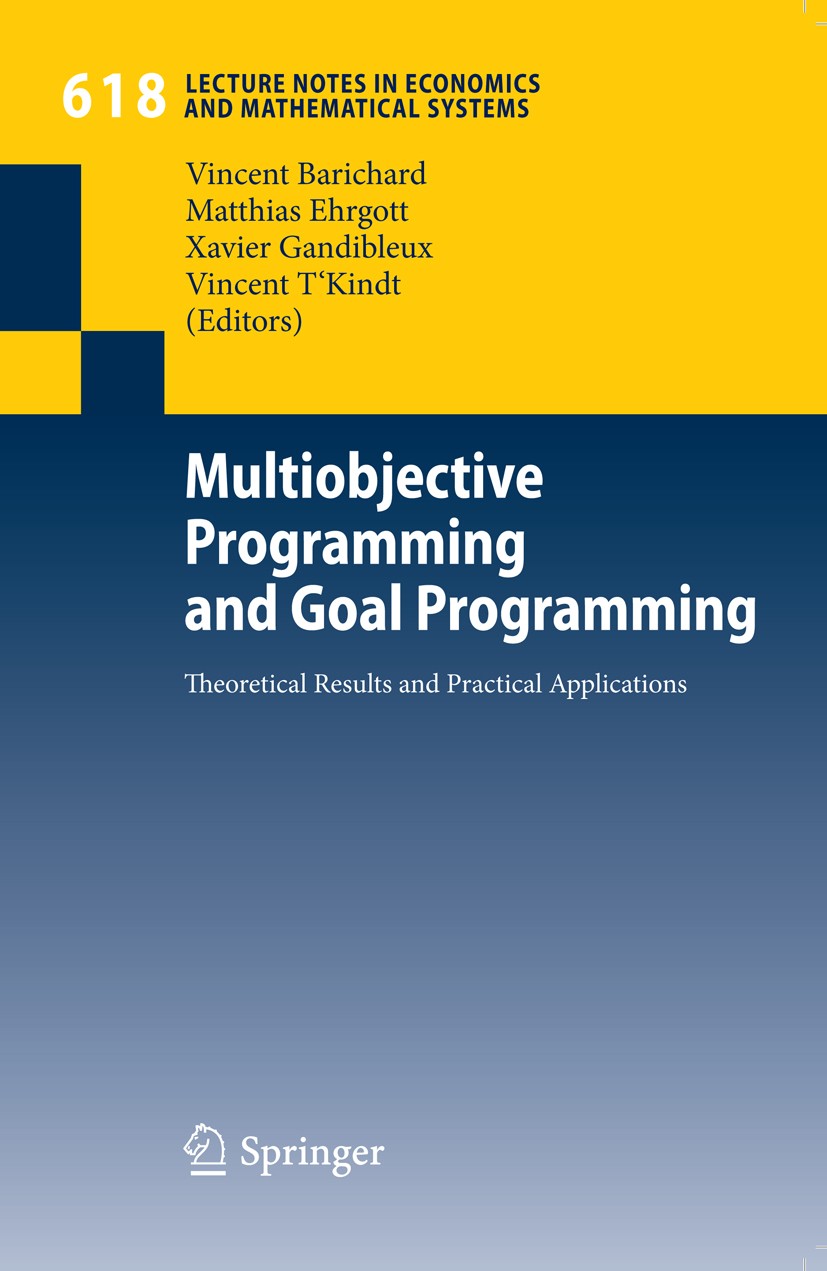 Titlebook: Multiobjective Programming and Goal Programming; Theoretical Results Vincent Barichard,Matthias Ehrgott,Vincent T‘Kindt Conference proceed Titlebook: Multiobjective Programming and Goal Programming; Theoretical Results Vincent Barichard,Matthias Ehrgott,Vincent T‘Kindt Conference proceed
