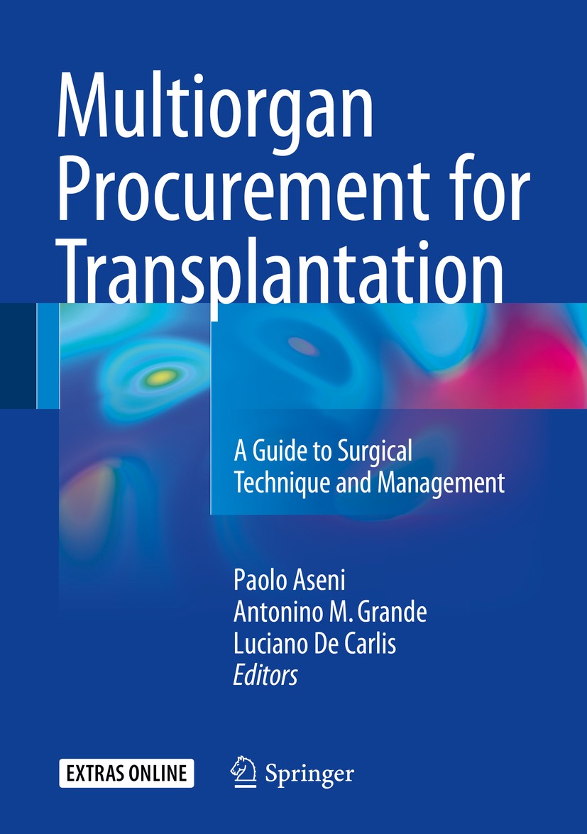 Titlebook: Multiorgan Procurement for Transplantation; Paolo Aseni,Antonino M. Grande,Luciano De Carlis Book 2016 The Editor(s) (if applicable) and T Titlebook: Multiorgan Procurement for Transplantation; Paolo Aseni,Antonino M. Grande,Luciano De Carlis Book 2016 The Editor(s) (if applicable) and T