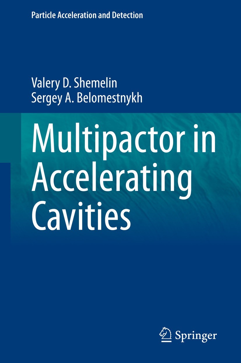 Titlebook: Multipactor in Accelerating Cavities; Valery D. Shemelin,Sergey A. Belomestnykh Book 2020 Springer Nature Switzerland AG 2020 RF cavity.be Titlebook: Multipactor in Accelerating Cavities; Valery D. Shemelin,Sergey A. Belomestnykh Book 2020 Springer Nature Switzerland AG 2020 RF cavity.be