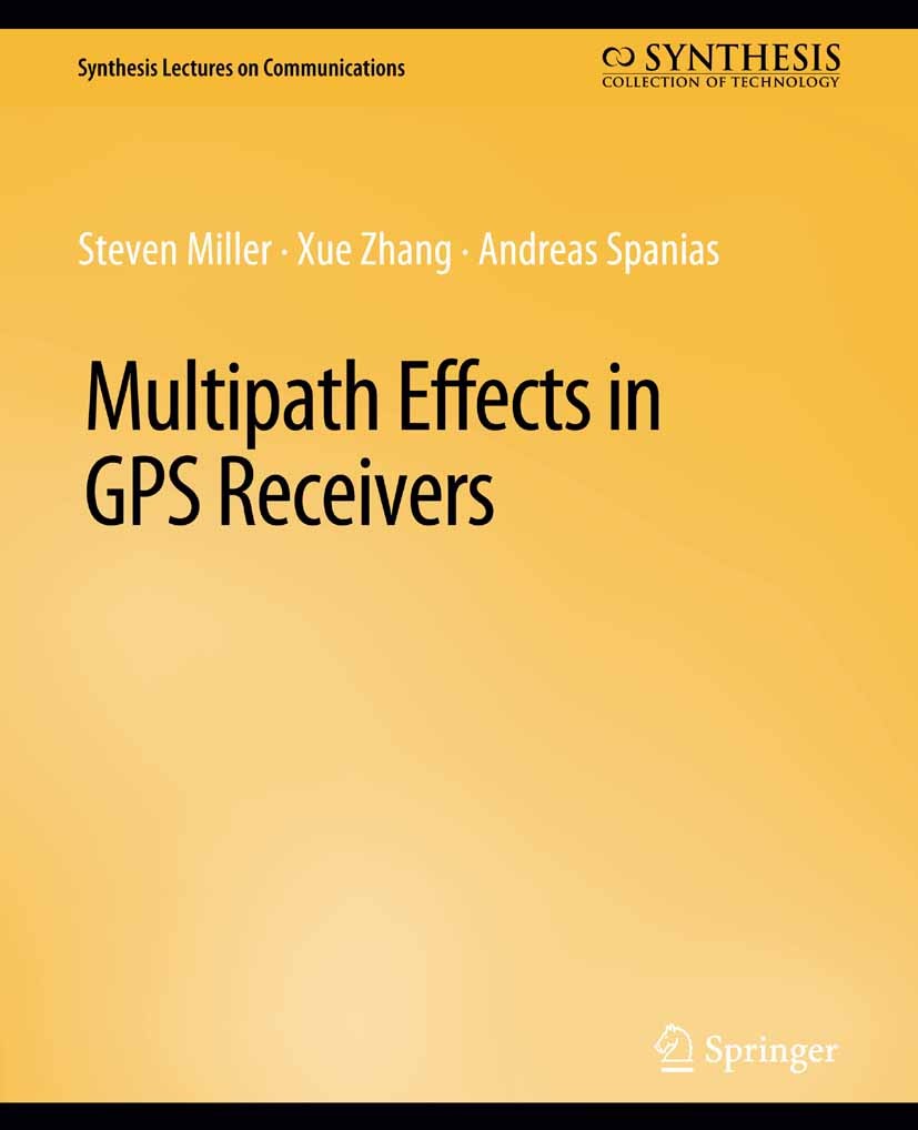 Titlebook: Multipath Effects in GPS Receivers; Steven Miller,Xue Zhang,Andreas Spanias Book 2016 Springer Nature Switzerland AG 2016 Titlebook: Multipath Effects in GPS Receivers; Steven Miller,Xue Zhang,Andreas Spanias Book 2016 Springer Nature Switzerland AG 2016