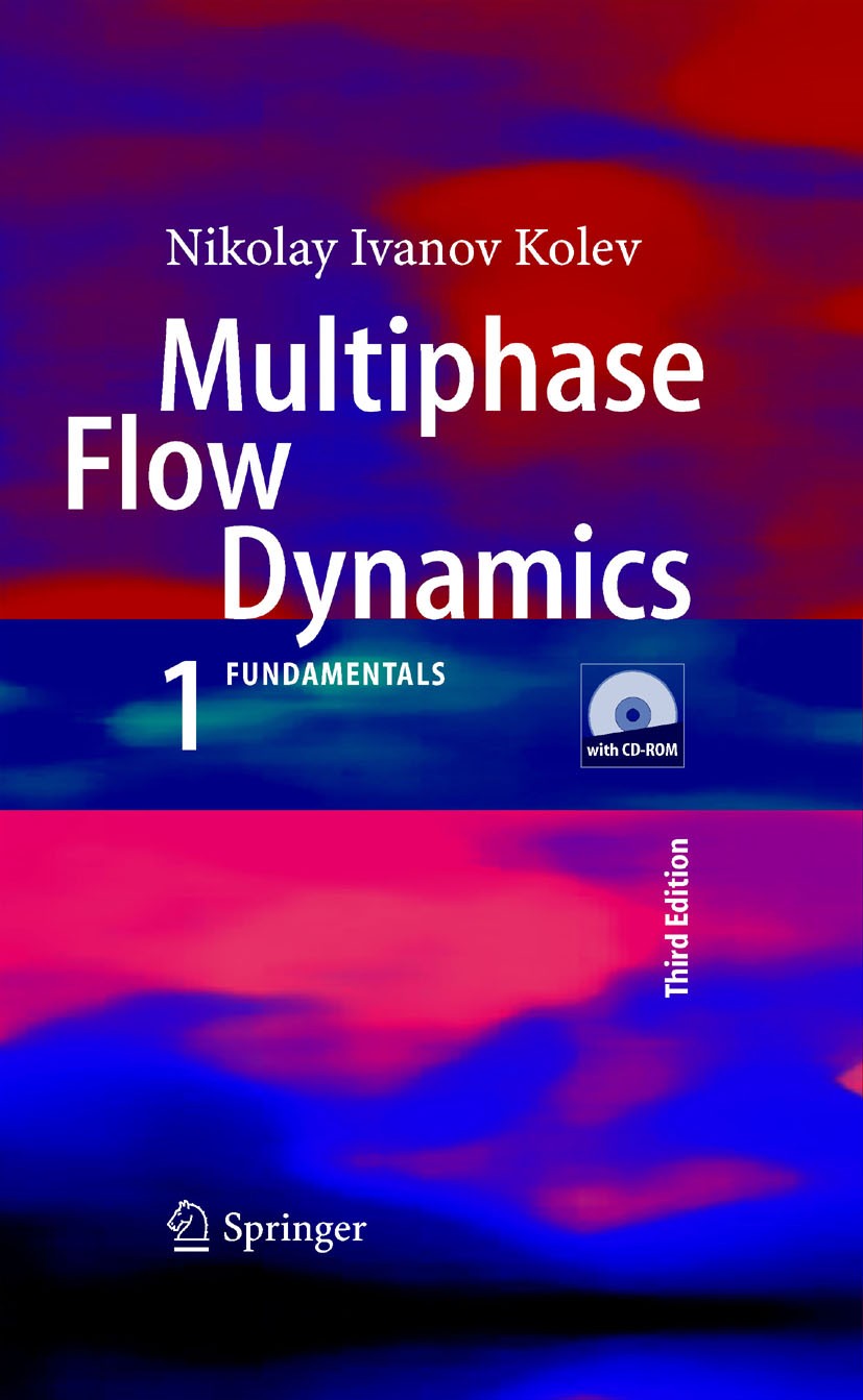 Titlebook: Multiphase Flow Dynamics 1; Fundamentals Nikolay I. Kolev Book 2007Latest edition Springer-Verlag Berlin Heidelberg 2007 Multiphase dynamic Titlebook: Multiphase Flow Dynamics 1; Fundamentals Nikolay I. Kolev Book 2007Latest edition Springer-Verlag Berlin Heidelberg 2007 Multiphase dynamic