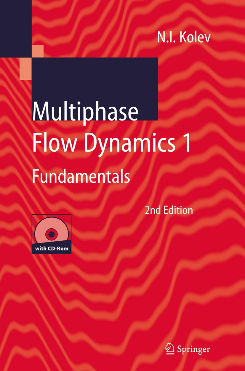Titlebook: Multiphase Flow Dynamics 1; Fundamentals Nikolay I. Kolev Book 20052nd edition Springer-Verlag Berlin Heidelberg 2005 Extension.Multiphase Titlebook: Multiphase Flow Dynamics 1; Fundamentals Nikolay I. Kolev Book 20052nd edition Springer-Verlag Berlin Heidelberg 2005 Extension.Multiphase