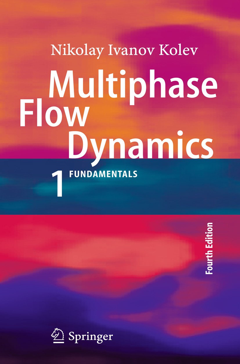 Titlebook: Multiphase Flow Dynamics 1; Fundamentals Nikolay Ivanov Kolev Book 20124th edition Springer Berlin Heidelberg 2012 Multi-Component Mixtures Titlebook: Multiphase Flow Dynamics 1; Fundamentals Nikolay Ivanov Kolev Book 20124th edition Springer Berlin Heidelberg 2012 Multi-Component Mixtures