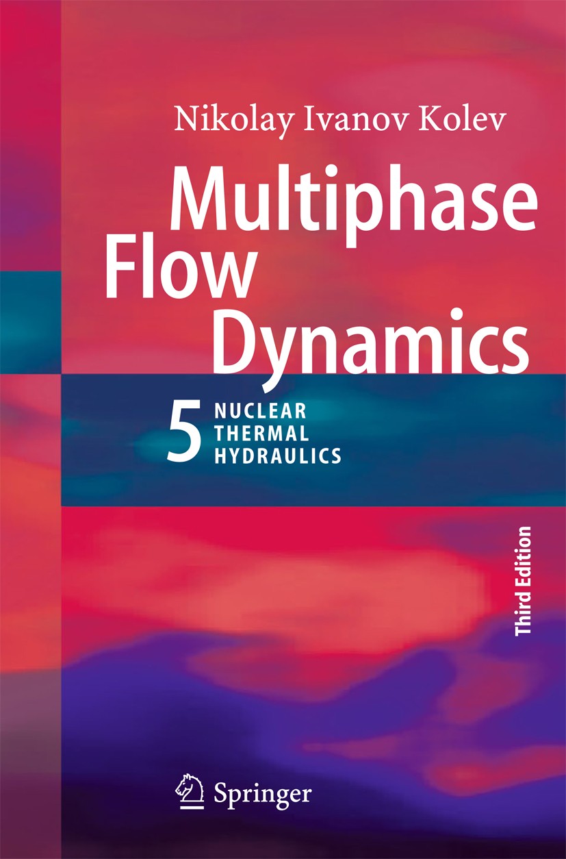 Titlebook: Multiphase Flow Dynamics 5; Nuclear Thermal Hydr Nikolay Ivanov Kolev Book 2015Latest edition Springer International Publishing Switzerland Titlebook: Multiphase Flow Dynamics 5; Nuclear Thermal Hydr Nikolay Ivanov Kolev Book 2015Latest edition Springer International Publishing Switzerland