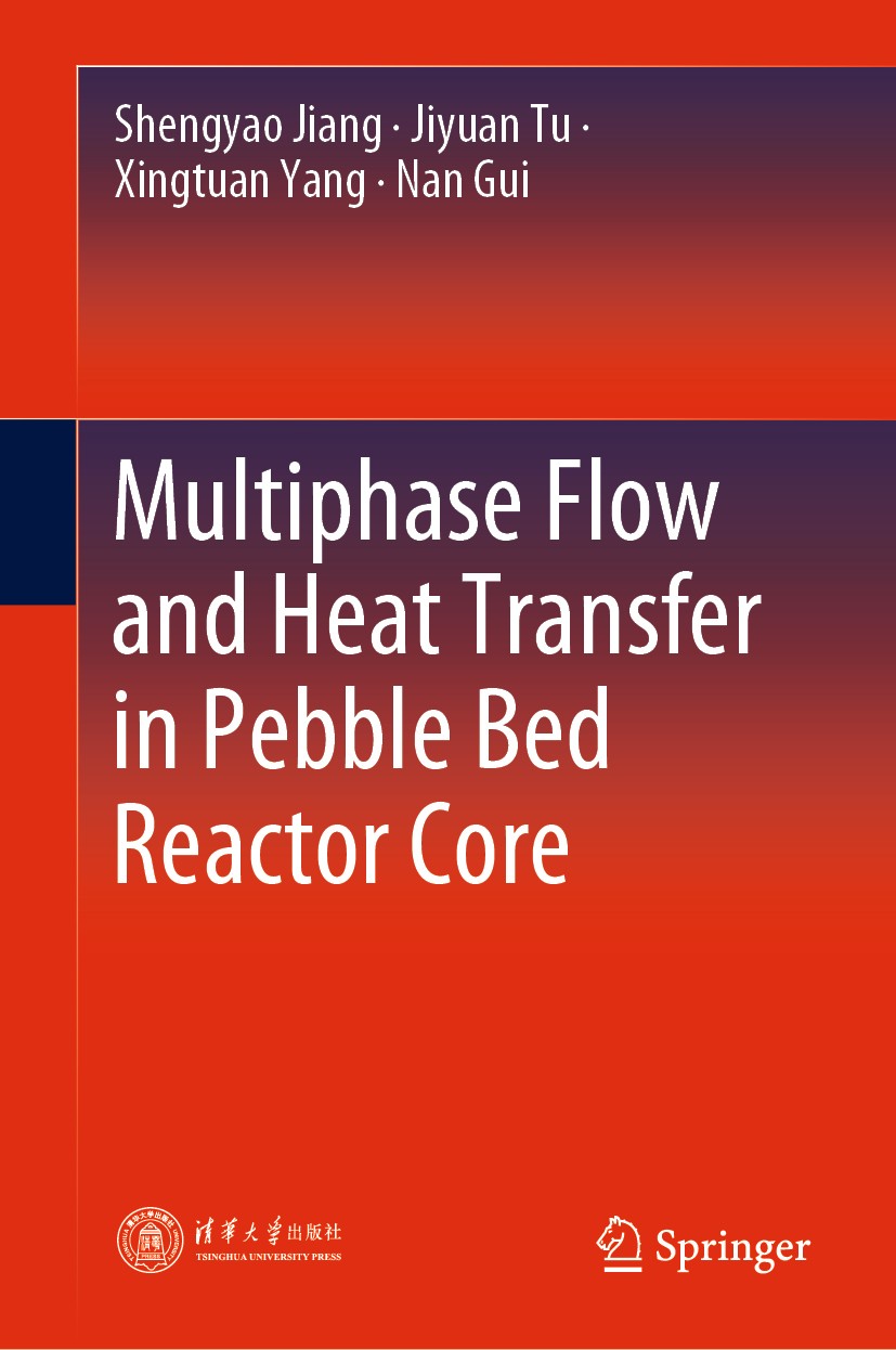 Titlebook: Multiphase Flow and Heat Transfer in Pebble Bed Reactor Core; Shengyao Jiang,Jiyuan Tu,Nan Gui Book 2021 Tsinghua University Press 2021 Pe Titlebook: Multiphase Flow and Heat Transfer in Pebble Bed Reactor Core; Shengyao Jiang,Jiyuan Tu,Nan Gui Book 2021 Tsinghua University Press 2021 Pe