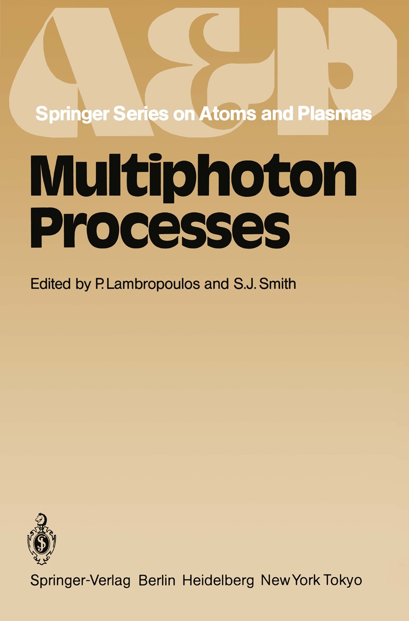 Titlebook: Multiphoton Processes; Proceedings of the 3 Peter Lambropoulos,Stephen J. Smith Conference proceedings 1984 Springer-Verlag Berlin Heidelbe Titlebook: Multiphoton Processes; Proceedings of the 3 Peter Lambropoulos,Stephen J. Smith Conference proceedings 1984 Springer-Verlag Berlin Heidelbe