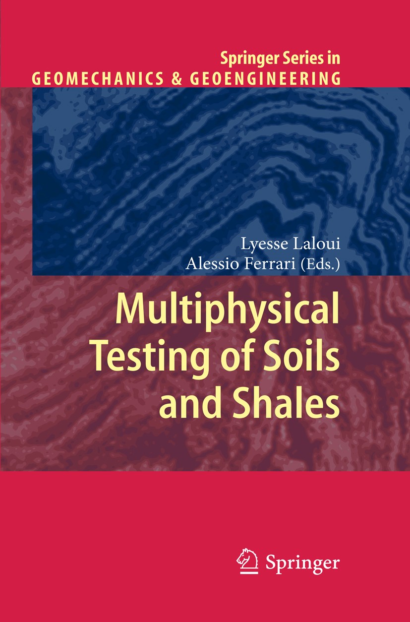 Titlebook: Multiphysical Testing of Soils and Shales; Lyesse Laloui,Alessio Ferrari Conference proceedings 2013 Springer-Verlag Berlin Heidelberg 201 Titlebook: Multiphysical Testing of Soils and Shales; Lyesse Laloui,Alessio Ferrari Conference proceedings 2013 Springer-Verlag Berlin Heidelberg 201
