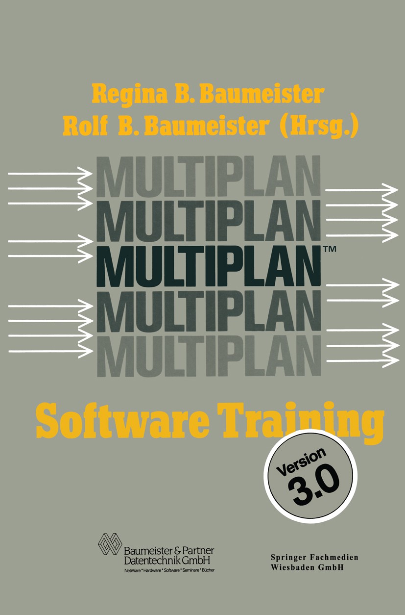 Titlebook: Multiplan 3.0; Gisela Semrau,Regina B. Baumeister,Rolf B. Baumeis Book 1988Latest edition Springer Fachmedien Wiesbaden 1988 Software Titlebook: Multiplan 3.0; Gisela Semrau,Regina B. Baumeister,Rolf B. Baumeis Book 1988Latest edition Springer Fachmedien Wiesbaden 1988 Software