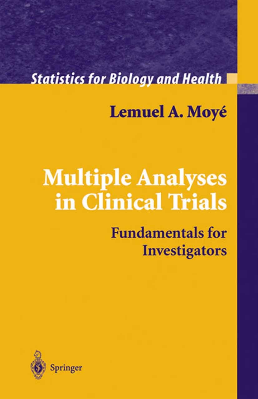 Titlebook: Multiple Analyses in Clinical Trials; Fundamentals for Inv Lemuel A. Moyé Textbook 2003 Springer Science+Business Media New York 2003 Asses Titlebook: Multiple Analyses in Clinical Trials; Fundamentals for Inv Lemuel A. Moyé Textbook 2003 Springer Science+Business Media New York 2003 Asses