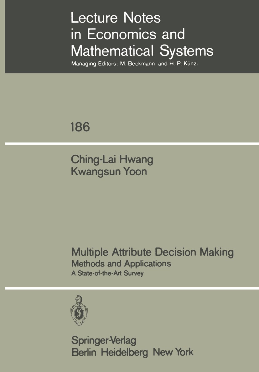 Titlebook: Multiple Attribute Decision Making; Methods and Applicat Ching-Lai Hwang,Kwangsun Yoon Textbook 1981 Springer-Verlag Berlin Heidelberg 1981 Titlebook: Multiple Attribute Decision Making; Methods and Applicat Ching-Lai Hwang,Kwangsun Yoon Textbook 1981 Springer-Verlag Berlin Heidelberg 1981