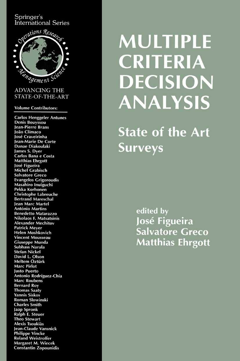 Titlebook: Multiple Criteria Decision Analysis: State of the Art Surveys; JosÉ Figueira,Salvatore Greco,Matthias Ehrogott Book 20051st edition Spring Titlebook: Multiple Criteria Decision Analysis: State of the Art Surveys; JosÉ Figueira,Salvatore Greco,Matthias Ehrogott Book 20051st edition Spring