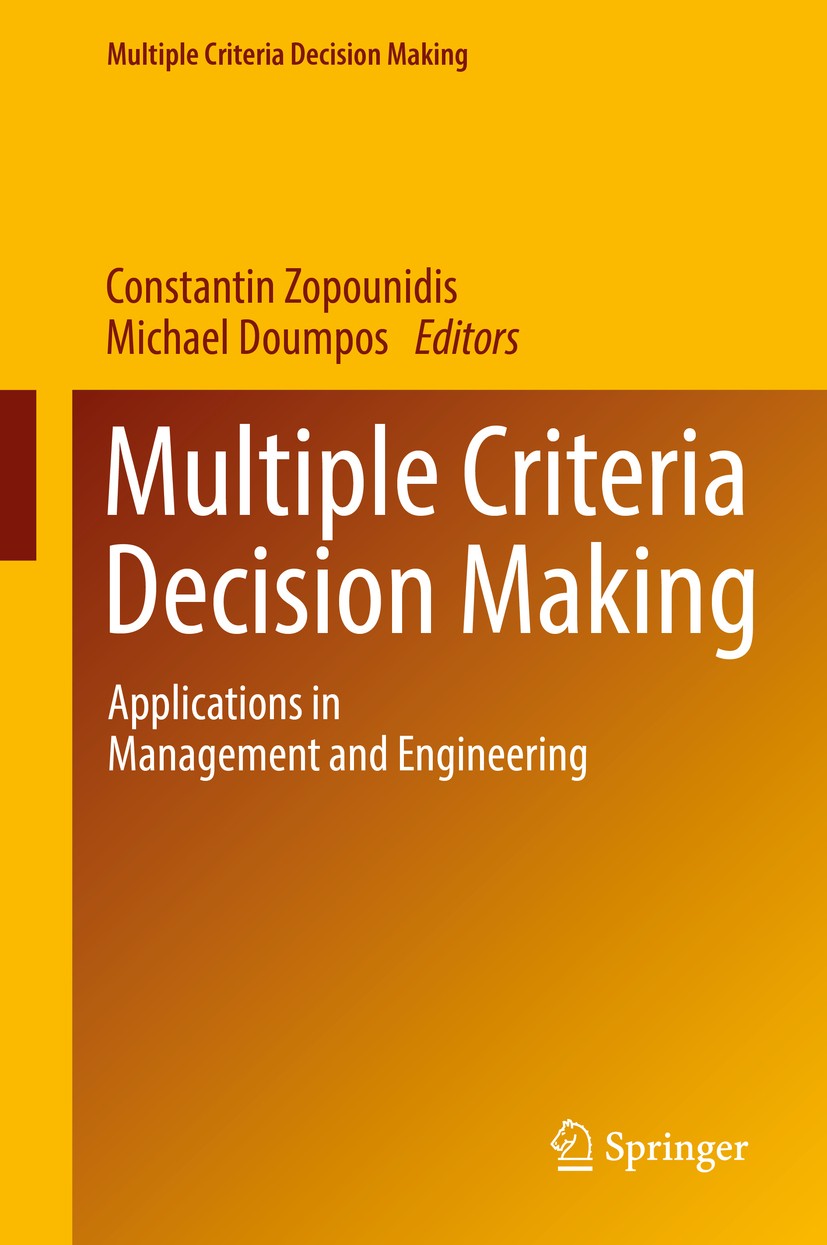 Titlebook: Multiple Criteria Decision Making; Applications in Mana Constantin Zopounidis,Michael Doumpos Book 2017 Springer International Publishing S Titlebook: Multiple Criteria Decision Making; Applications in Mana Constantin Zopounidis,Michael Doumpos Book 2017 Springer International Publishing S