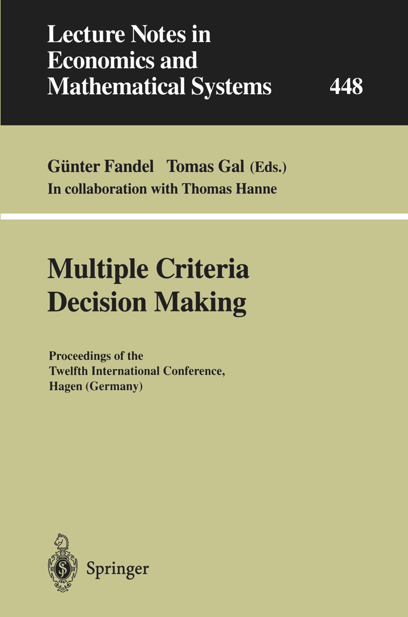 Titlebook: Multiple Criteria Decision Making; Proceedings of the T Günter Fandel,Tomas Gal Conference proceedings 1997 Springer-Verlag Berlin Heidelbe Titlebook: Multiple Criteria Decision Making; Proceedings of the T Günter Fandel,Tomas Gal Conference proceedings 1997 Springer-Verlag Berlin Heidelbe