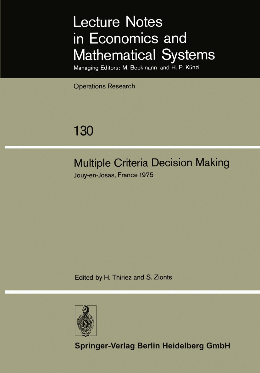 Titlebook: Multiple Criteria Decision Making; Proceedings of a Con Hervé Thiriez,Stanley Zionts Conference proceedings 1976 Springer-Verlag Berlin Hei Titlebook: Multiple Criteria Decision Making; Proceedings of a Con Hervé Thiriez,Stanley Zionts Conference proceedings 1976 Springer-Verlag Berlin Hei