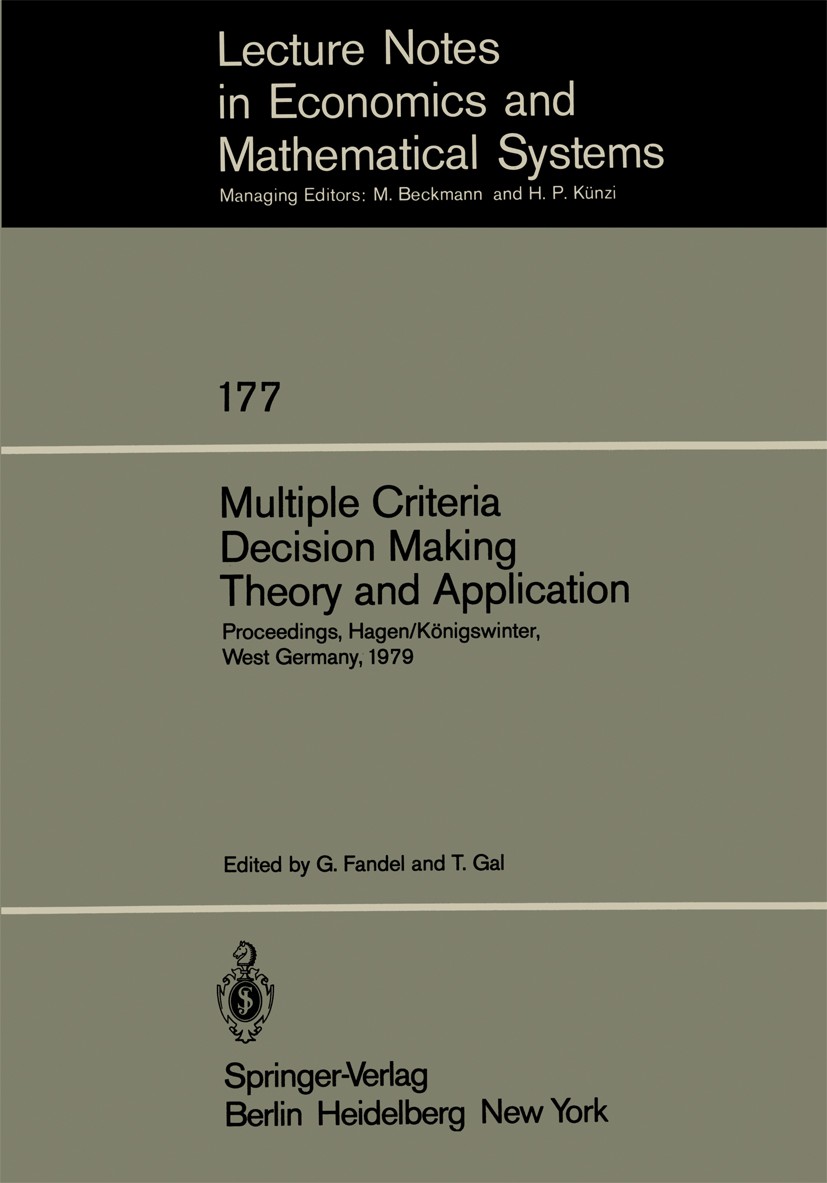 Titlebook: Multiple Criteria Decision Making Theory and Application; Proceedings of the T Günter Fandel,Tomas Gal Conference proceedings 1980 Springer Titlebook: Multiple Criteria Decision Making Theory and Application; Proceedings of the T Günter Fandel,Tomas Gal Conference proceedings 1980 Springer