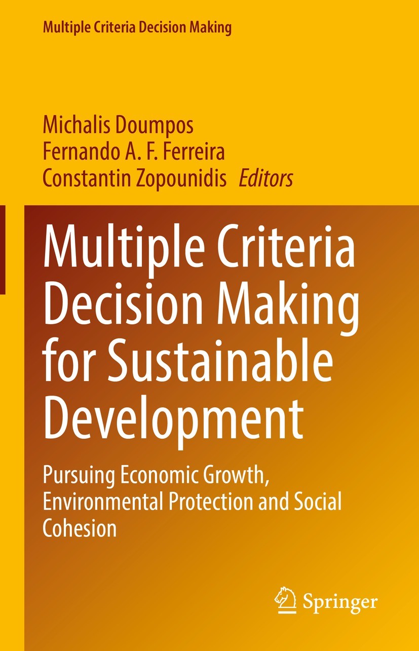 Titlebook: Multiple Criteria Decision Making for Sustainable Development; Pursuing Economic Gr Michalis Doumpos,Fernando A. F. Ferreira,Constanti Book Titlebook: Multiple Criteria Decision Making for Sustainable Development; Pursuing Economic Gr Michalis Doumpos,Fernando A. F. Ferreira,Constanti Book