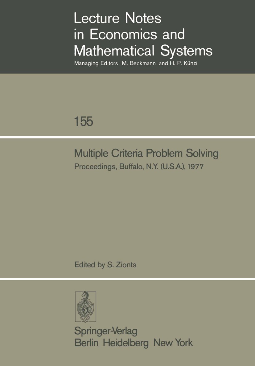 Titlebook: Multiple Criteria Problem Solving; Proceedings of a Con Stanley Zionts Conference proceedings 1978 Springer-Verlag Berlin Heidelberg 1978 E Titlebook: Multiple Criteria Problem Solving; Proceedings of a Con Stanley Zionts Conference proceedings 1978 Springer-Verlag Berlin Heidelberg 1978 E