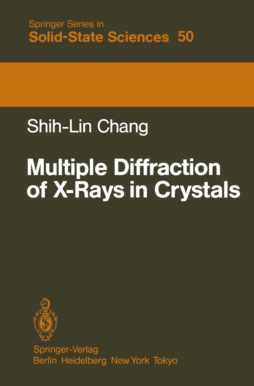 Titlebook: Multiple Diffraction of X-Rays in Crystals; Shih-Lin Chang Book 1984 Springer-Verlag Berlin Heidelberg 1984 Absorption.Crystals.Dispersion Titlebook: Multiple Diffraction of X-Rays in Crystals; Shih-Lin Chang Book 1984 Springer-Verlag Berlin Heidelberg 1984 Absorption.Crystals.Dispersion