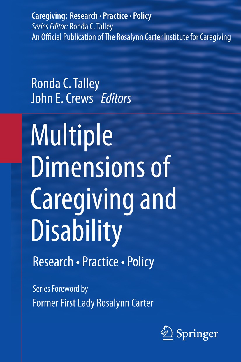 Titlebook: Multiple Dimensions of Caregiving and Disability; Research, Practice, Ronda C. Talley,John E. Crews Book 2012 Springer Science+Business Me Titlebook: Multiple Dimensions of Caregiving and Disability; Research, Practice, Ronda C. Talley,John E. Crews Book 2012 Springer Science+Business Me