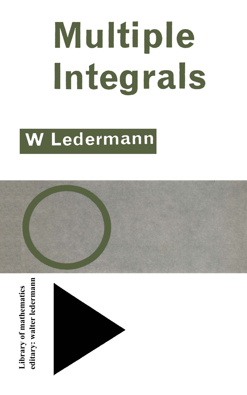 Titlebook: Multiple Integrals; Walter Ledermann Book 1966 Walter Ledermann 1966 Area.Gauss’s Theorem.Green’s Theorem.Stokes’s Theorem.boundary elemen Titlebook: Multiple Integrals; Walter Ledermann Book 1966 Walter Ledermann 1966 Area.Gauss’s Theorem.Green’s Theorem.Stokes’s Theorem.boundary elemen