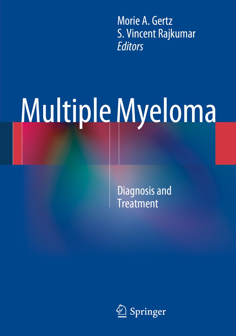 Titlebook: Multiple Myeloma; Diagnosis and Treatm Morie A. Gertz,S. Vincent Rajkumar Book 2014 Mayo Foundation for Medical Education and Research 2014 Titlebook: Multiple Myeloma; Diagnosis and Treatm Morie A. Gertz,S. Vincent Rajkumar Book 2014 Mayo Foundation for Medical Education and Research 2014