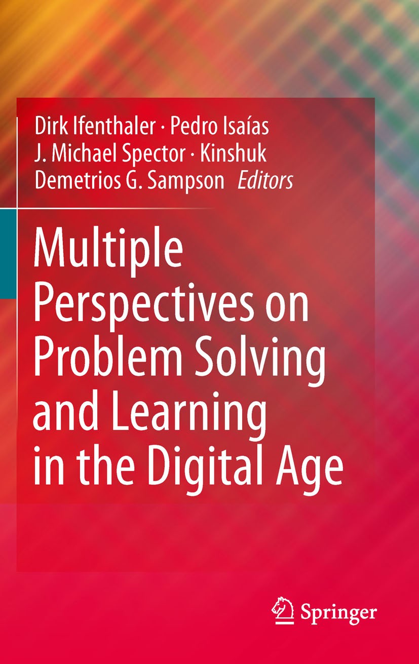 Titlebook: Multiple Perspectives on Problem Solving and Learning in the Digital Age; Dirk Ifenthaler,J. Michael Spector,Demetrios Samps Book 2011 Spr Titlebook: Multiple Perspectives on Problem Solving and Learning in the Digital Age; Dirk Ifenthaler,J. Michael Spector,Demetrios Samps Book 2011 Spr
