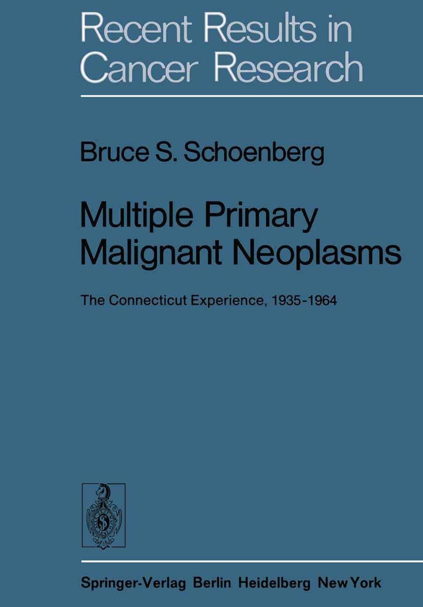 Titlebook: Multiple Primary Malignant Neoplasms; The Connecticut Expe Bruce S. Schoenberg Book 1977 Springer-Verlag Berlin · Heidelberg 1977 cancer.ca Titlebook: Multiple Primary Malignant Neoplasms; The Connecticut Expe Bruce S. Schoenberg Book 1977 Springer-Verlag Berlin · Heidelberg 1977 cancer.ca