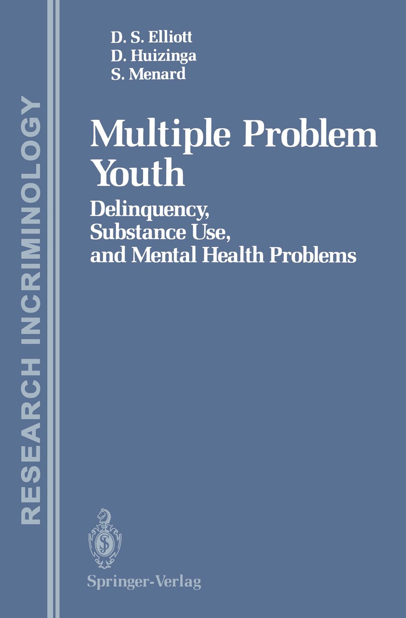 Titlebook: Multiple Problem Youth; Delinquency, Substan Delbert S. Elliott,David Huizinga,Scott Menard Book 1989 Springer-Verlag New York Inc. 1989 De Titlebook: Multiple Problem Youth; Delinquency, Substan Delbert S. Elliott,David Huizinga,Scott Menard Book 1989 Springer-Verlag New York Inc. 1989 De