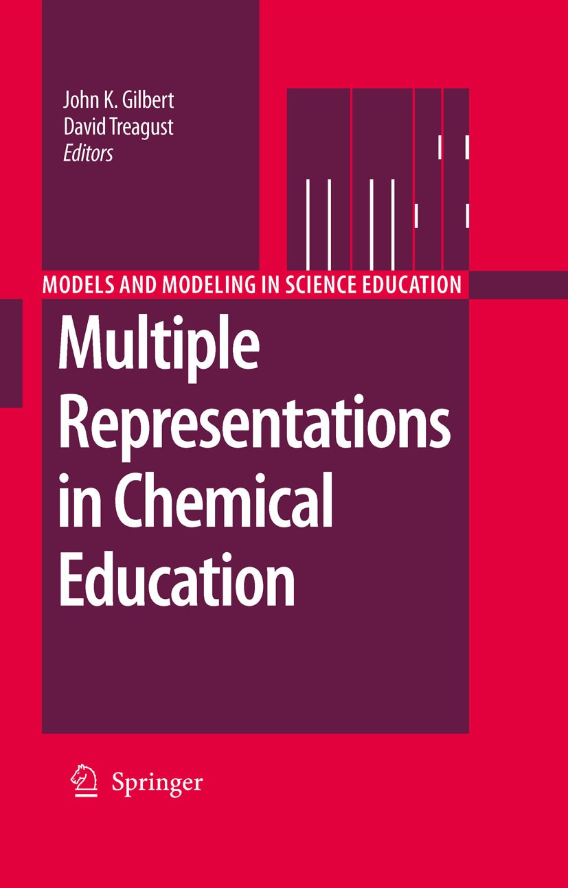 Titlebook: Multiple Representations in Chemical Education; John K. Gilbert,David Treagust Book 2009 Springer Science+Business Media B.V. 2009 chemica Titlebook: Multiple Representations in Chemical Education; John K. Gilbert,David Treagust Book 2009 Springer Science+Business Media B.V. 2009 chemica
