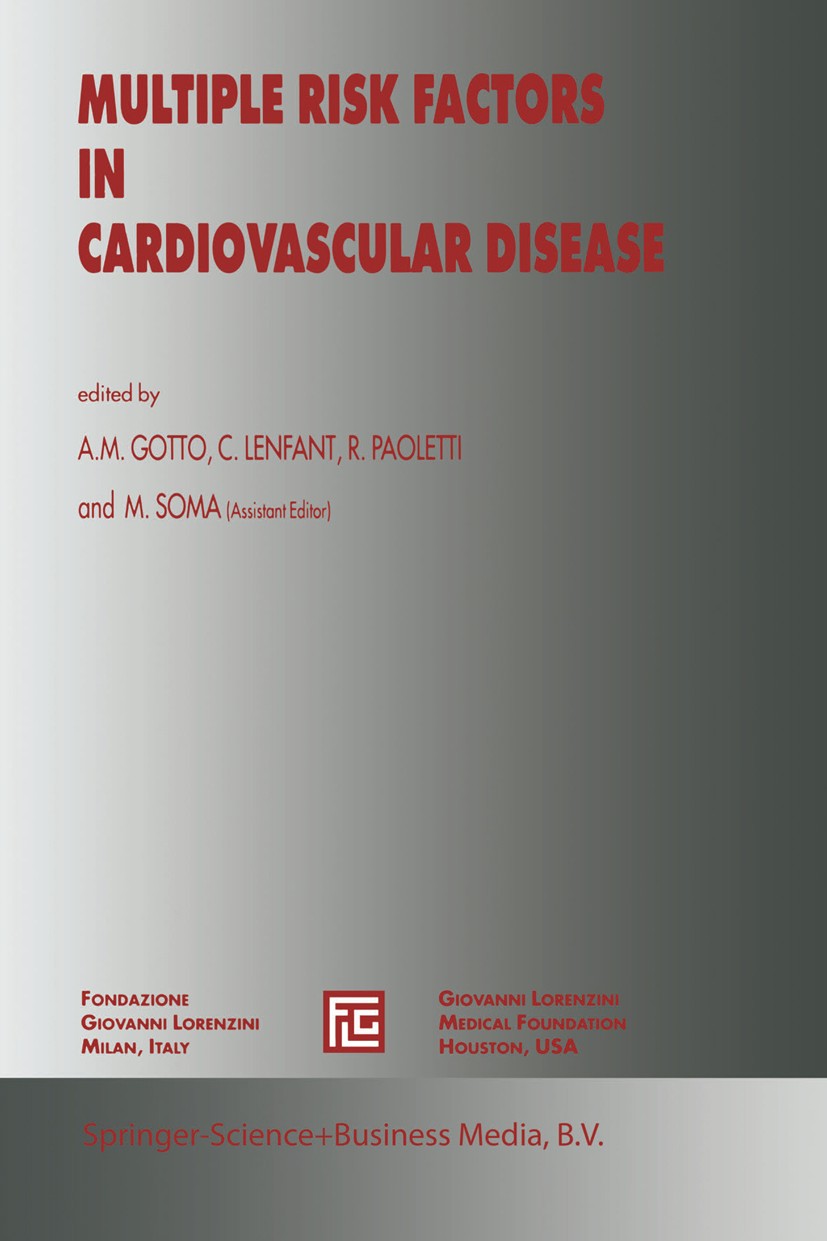 Titlebook: Multiple Risk Factors in Cardiovascular Disease; Antonio M. Gotto,Claude Lenfant,Maurizio Soma (Ass Book 1992 Springer Science+Business Me Titlebook: Multiple Risk Factors in Cardiovascular Disease; Antonio M. Gotto,Claude Lenfant,Maurizio Soma (Ass Book 1992 Springer Science+Business Me