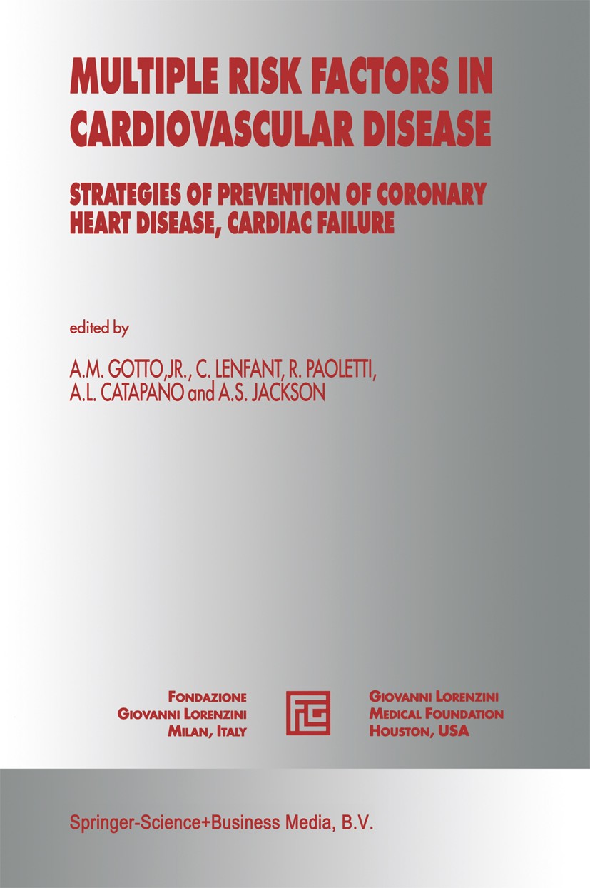 Titlebook: Multiple Risk Factors in Cardiovascular Disease; Strategies of Preven Antonio M. Gotto,C. Lenfant,A. S. Jackson Book 1998 Springer Science+ Titlebook: Multiple Risk Factors in Cardiovascular Disease; Strategies of Preven Antonio M. Gotto,C. Lenfant,A. S. Jackson Book 1998 Springer Science+