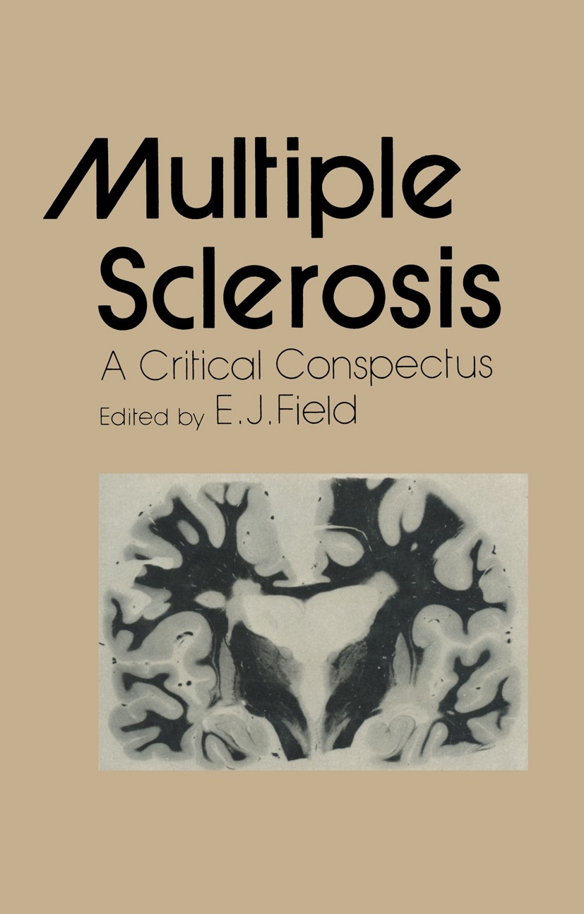 Titlebook: Multiple Sclerosis; A Critical Conspectu E. J. Field Book 1977 MTP Press Limited 1977 Laboratory.allergy.diagnosis.enzymes.epidemiological. Titlebook: Multiple Sclerosis; A Critical Conspectu E. J. Field Book 1977 MTP Press Limited 1977 Laboratory.allergy.diagnosis.enzymes.epidemiological.