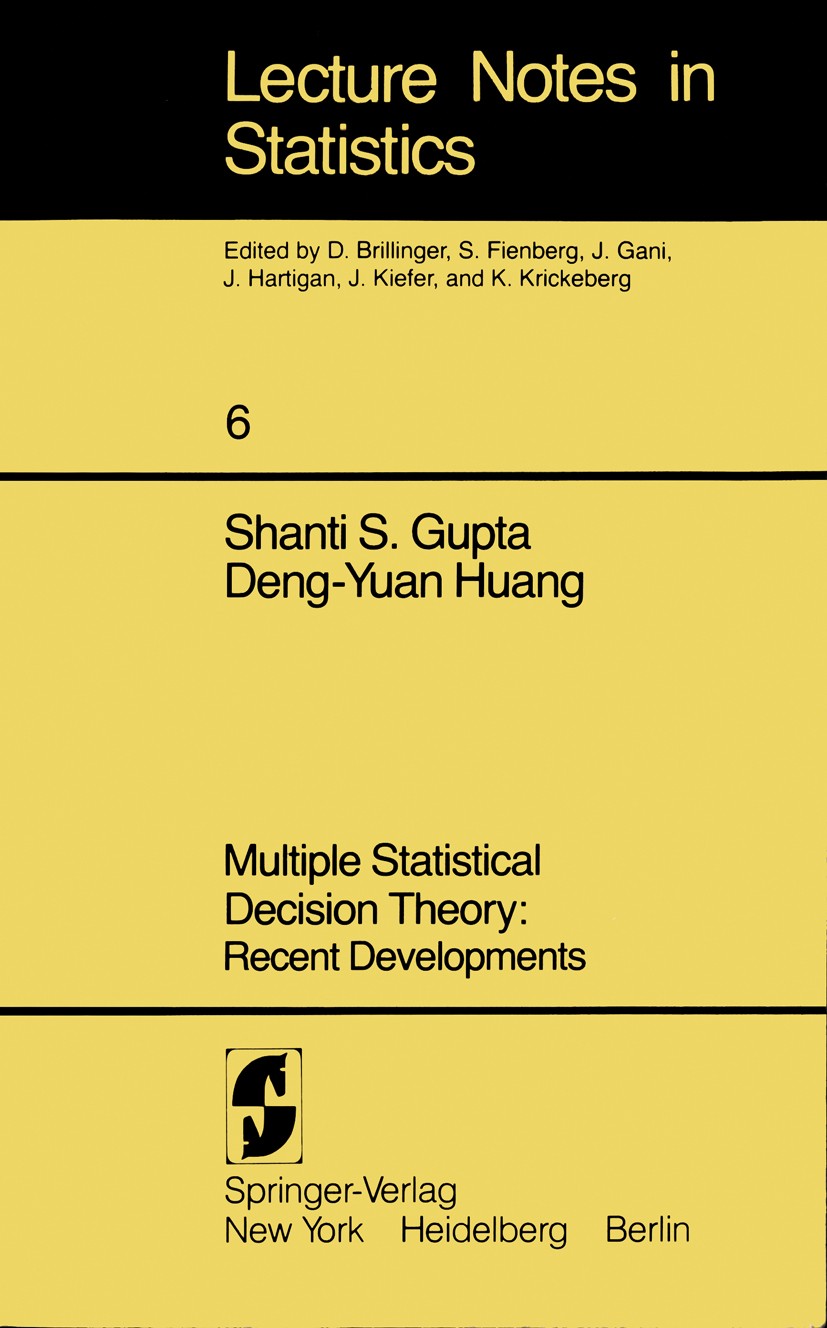 Titlebook: Multiple Statistical Decision Theory: Recent Developments; Recent Developments Shanti S. Gupta,Deng-Yuan Huang Book 1981 Springer-Verlag Ne Titlebook: Multiple Statistical Decision Theory: Recent Developments; Recent Developments Shanti S. Gupta,Deng-Yuan Huang Book 1981 Springer-Verlag Ne